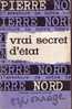 Vrai Secret D´État Par Pierre Nord - Arthème Fayard, Paris 1964 - Pierre Nord