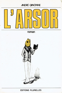 L'Arsor Par André Canonne, Éditions Plurielles, Jemeppe-Liège, 1979 - Belgische Schrijvers