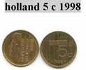 Piéce Des Pays Bas 5 Cent 1998 - Sonstige & Ohne Zuordnung