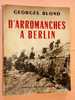 WW2 D'Arromanche à Berlin - Andere & Zonder Classificatie
