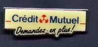 Pin's CREDIT MUTUEL - DEMANDEZ-EN PLUS [4108] - Banques