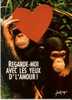 Regarde-moi Avec Les Yeux D´l´amour ! Singe - Singes