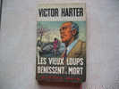 Fleuve Noir, Victor Harter : N° 725 " Les Vieux Loups Bénissent La Mort ", 1969. - Fleuve Noir