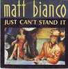 MATT  BIANCO  /  JUST CAN'T STAND IT - Altri - Inglese