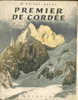 Roger Frison-Roche - Premier De Cordée - Ed Arthaud - 1950 - Avec Jaquette - TBE - Non Rogné - Ill Photos NB - 315 Pages - Adventure