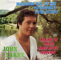 * 7" * JOHN LARRY - WAAROM WIL JE MIJ VOORGOED VERLATEN? (Belgie 1985 EX!!) - Andere - Nederlandstalig