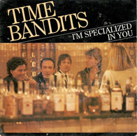 * 7" * TIME BANDITS - I'M SPECIALIZED IN YOU (Nederpop) - Disco, Pop