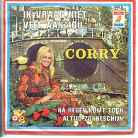 7" CORRY - IK VRAAG NIET VEEL AAN JOU (Holland - Autres - Musique Néerlandaise