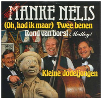 * 12" * MANKE NELIS - OH HAD IK MAAR TWEE BENEN / KLEINE JODELJONGEN - 45 Toeren - Maxi-Single