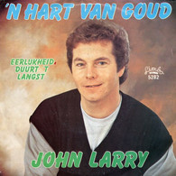 * 7" * JOHN LARRY - 'N HART VAN GOUD / EERLIJKHEID DUURT 'T LANGST (Belgie 1985 EX-!!) - Autres - Musique Néerlandaise