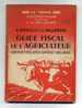 "GUIDE FISCAL DE L'AGRICULTEUR - COMMENT DECLARER, COMMENT RECLAMER" PAR A. ROUILLY ET L. SALLERON - Boekhouding & Beheer