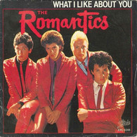* 7" * THE ROMANTICS - WHAT I LIKE ABOUT YOU - Rock