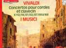 Vivaldi : Concertos Pour Cordes Et Clavecin R.112, 116, 131, 132, 137, 156 & 168. I Musici. - Classical