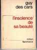 L´INSOLENCE DE SA BEAUTE Par Guy DES CARS  E/O De 1972 . - Adventure