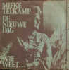 * 7" * MIEKE TELKAMP - DE NIEUWE DAG (Cent Mille Chansons) / WIE WEET - Other - Dutch Music