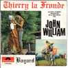 JOHN WILLIAM . THIERRY LA FRONDE / LA VIE CONTINUE / LES VAINQUEURS / BAYARD - Soundtracks, Film Music