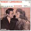 ROBERT LAMOUREUX . RAVISSANTE / JE VOIS CLAIRE EN TOI / LE SAC A MAIN / DITES MOI M'SIEU L'ABBE / FENETRE OUVERTE - Soundtracks, Film Music