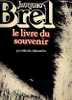 "JACQUES BREL - Le Livre Du Souvenir" MONESTIER, M. - Ed. Tchou Paris 1981 - Objets Dérivés