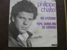 DISQUE EN VINYLE DE :   " PHILIPPE CHATEL     " MUSIQUE DU FILM /MA LYCEENNE / PAPA DONNE MOI DU COURAGE - Andere & Zonder Classificatie