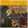 Tony Poncet  45 T SP  Chants De Noël Minuit! Chrétiens Mon Beau Sapin Ave Maria Gounod Belle Nuit, Sainte Nuit  TBE - Religion & Gospel
