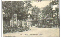 LE RAINCY  Le Marché Aux Fleurs - Le Raincy