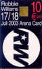 Musique ROBBIE WILLIAMS (1) SHOW 17/18-07-2003 CHIPCARD  AMSTERDAM ARENA - Musik