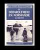 GUIDES BLEUS ILLUSTRES - LE DEBARQUEMENT EN NORMANDIE 6 JUIN 1944 - Francés