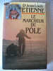 Le Marcheur Du Pôle Par Le Docteur J.L.Etienne Chez France Loisirs. - Avventura