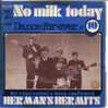 HERMAN'S HERMITS . NO MILK TODAY / MY RESERVATION'S BEEN CONFIRMED - Sonstige & Ohne Zuordnung