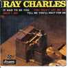 RAY CHARLES . IT HAD TO BE YOU / DEED I DO / YOU WON'T LET ME GO / TELL ME YOU'LL WAIT FOR ME - Autres & Non Classés
