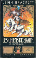 EPEES ET DRAGONS  N° 4 " LES CHIENS DE SKAITH"  LEIGH BRACKETT - Albin Michel