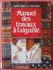 Manuel Des Travaux à  L'Aiguille  Tricot  Crochet  Broderie Couture  France Loisirs 1988  340 Pages Relié TBE - Fashion
