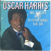 * 7" * OSCAR HARRIS - TRY A LITTLE LOVE IN EVERYTHING YOU DO (Holland 1987 Ex!!!) - Soul - R&B