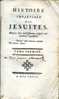 Histoire Impartiale Des Jésuites Depuis Leur établissement Jusqu'à Leur1ère Expulsion T.1  1768 - 1701-1800