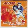 AC  ONE °°°°   SING  A SONG  NOW  NOW      °°°     SINGLES  2 TITRES - Autres - Musique Anglaise