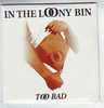 IN  THE  LOONY  BIN  TOO  BAD  °°°  3TITRES °°°°°°    CD NEUF - Otros - Canción Inglesa