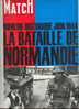 Paris Match Numéro Historique : Juin 1944 La Bataille De Normandie - Histoire