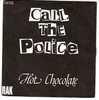 HOT  CHOCOLATE  °  CALL THE POLICE - Autres - Musique Anglaise