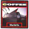 COFFEE °°  WHAT  DID  I  DO - Sonstige - Englische Musik