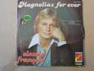 DISQUE EN VINYLES ANNEES 60 DE   : " CLAUDE FRANCOIS" MAGNOLIA FOR EVER - 45 T - Maxi-Single