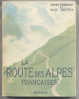 La Route Des Alpes Françaises Par Ferrand Et Guitton ; Couv. Samivel - Collection Arthaud 1955 . - Alpes - Pays-de-Savoie