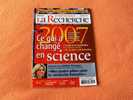 Magazine La Recherche : 2007, Ce Qui A Changé En Science - Neuf - Janvier 2008 - Ref A7440 - Wetenschap