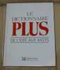 Le Dictionnaire Plus. De L'idée Aux Mots -l9 - Woordenboeken