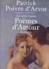 Patrick Poivre D´Arvor : Les Plus Beaux Poèmes D´amour. Anthologie. - Autori Francesi