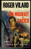 {49463} Roger Vilard ; Fleuve Noir Spécial Police N° 715 , EO 1969 . " On Mourait à Cacico "     " En Baisse " - Fleuve Noir