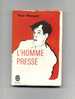 - L´HOMME PRESSE . PAR P. MORAND . LE LIVRE DE POCHE N°1033   1963 - Action