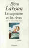 Björn Larsson - Le Capitaine Et Les Rêves - Ed Grasset 1999 - 300 Pp - TBE - Mer - Navigation - Aventura