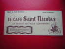 BUVARD:QUI A BU BOIRA...LE CAFE SAINT NICOLAS LA QUALITE QUI VOUS CONVIENDRA-SOCIETE NOVELLE DES ETABLI-TAILLE:21 X8.7CM - Koffie En Thee