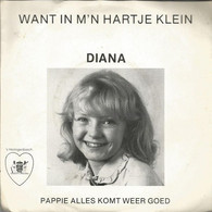 * 7" * DIANA - WANT IN M'N HARTJE KLEIN / PAPPIE ALLES KOMT WEER GOED - Autres - Musique Néerlandaise