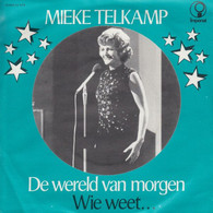 * 7" * MIEKE TELKAMP - DE WERELD VAN MORGEN / WIE WEET (Holland 1972 Op Imperial) - Sonstige - Niederländische Musik